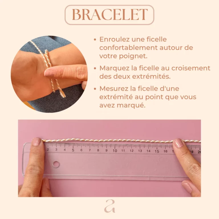 Enroulez une ficelle confortablement autour de votre poignet. Marquez la ficelle au croisement des deux extrémités. Mesurez la ficelle d'une extrémité au point que vous avez marqué.